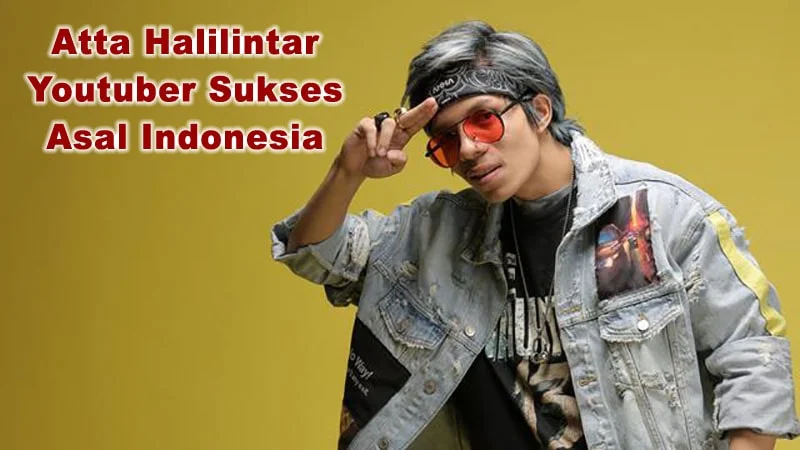 Atta Halilintar Youtuber Sukses Asal Indonesia